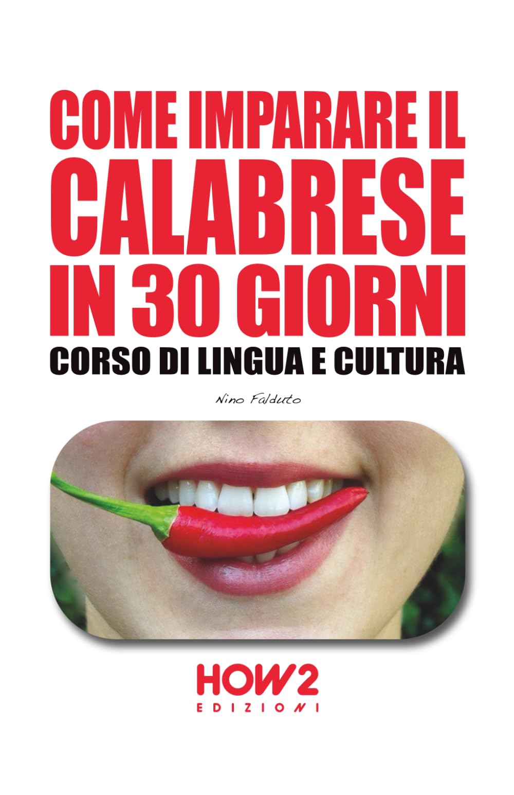 COME IMPARARE IL CALABRESE IN 30 GIORNI: Corso di Lingua e Cultura