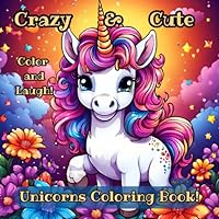 Crazy and Cute Unicorns Coloring Book: Funny Coloring book for Kids, Teens and Adults! Try not to laugh. Perfect for Girls who love Unicorn lover ... Relief and relaxes Christmas Tree Easter B0CY2TVXJH Book Cover