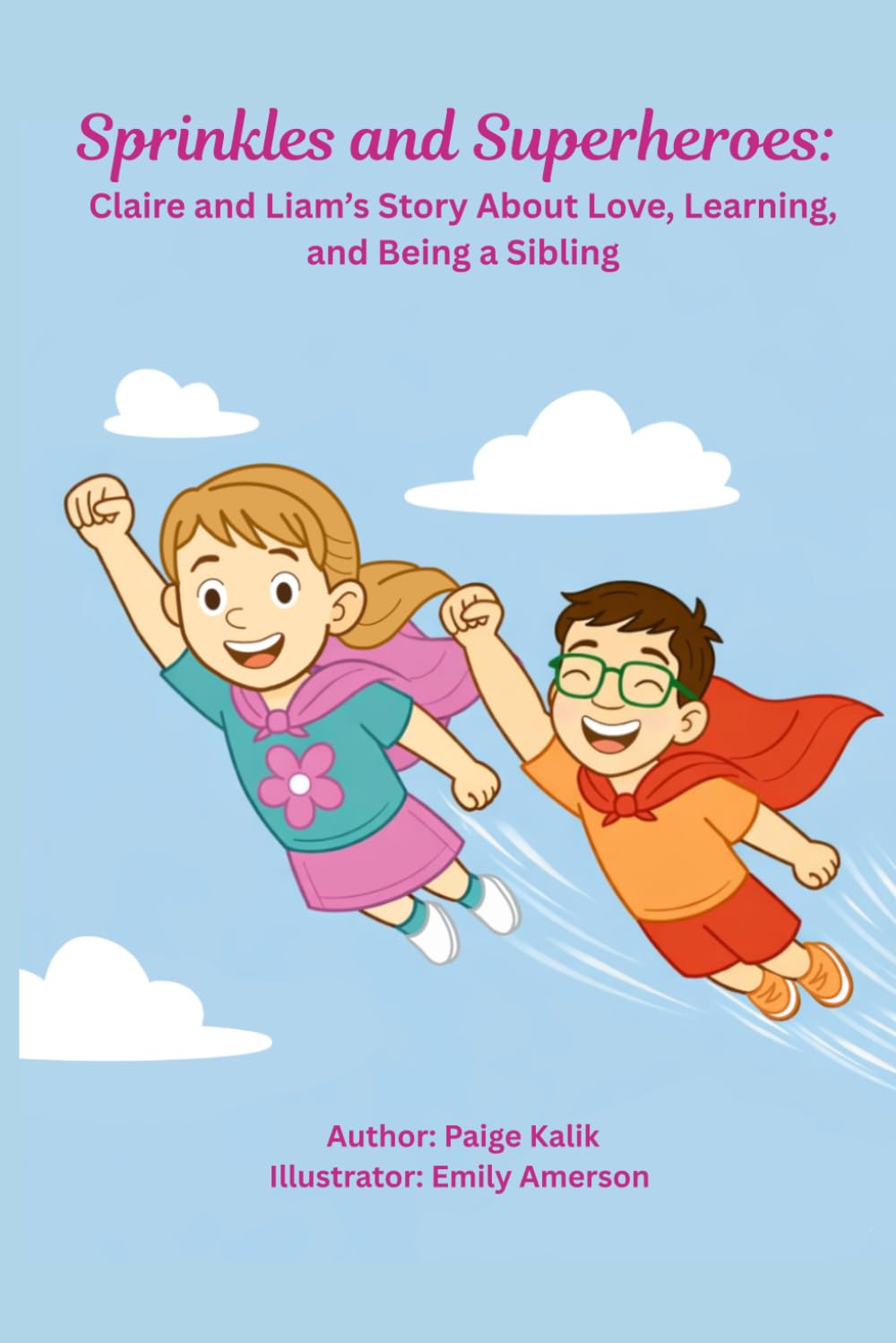Sprinkles and Superheroes: Claire and Liam’s Story About Love, Learning, and Being a Sibling