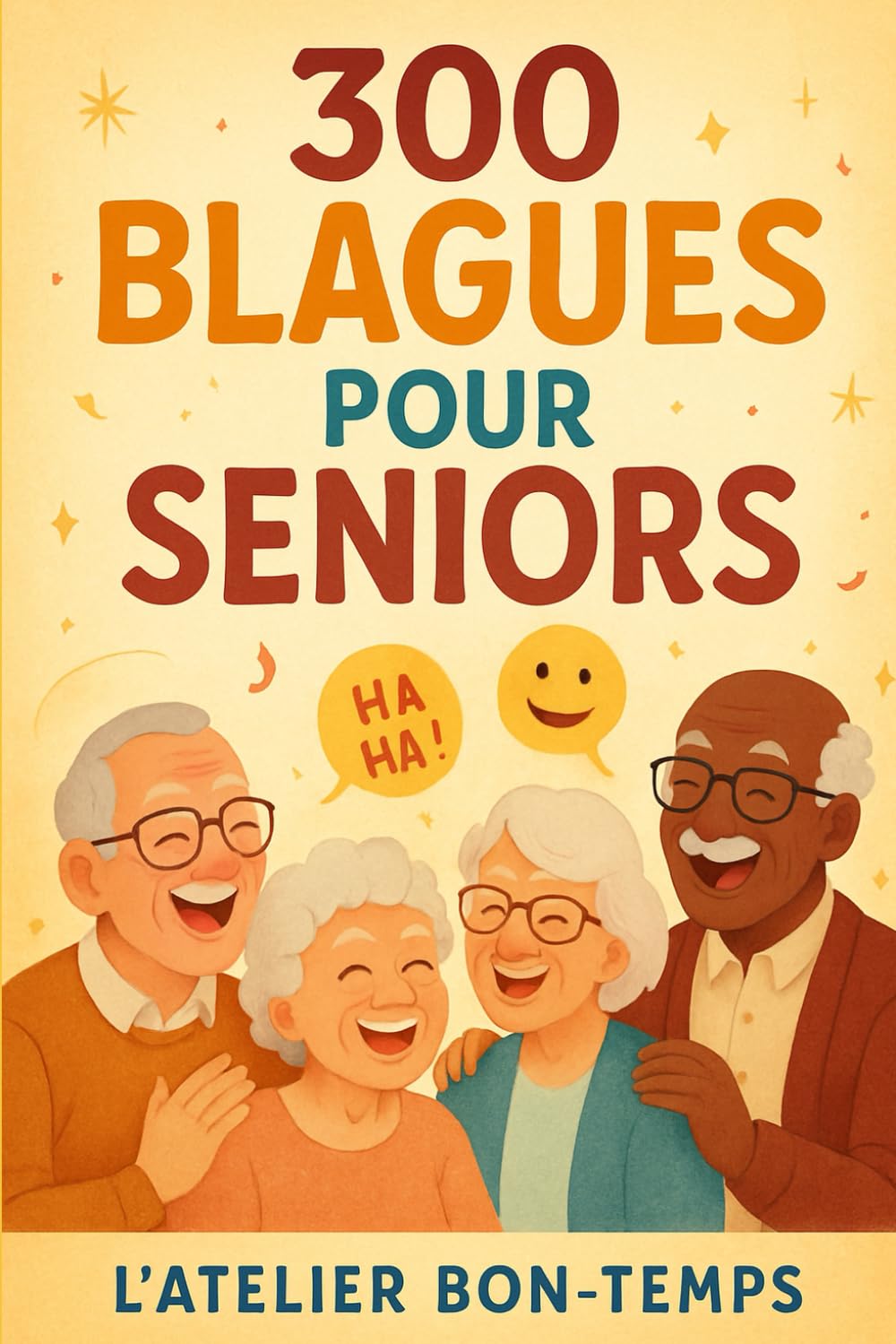 300 Blagues pour Seniors : Rire et Bien Vieillir": "Humour Bienveillant, Sagesse et Moments de Joie à Partager en Famille