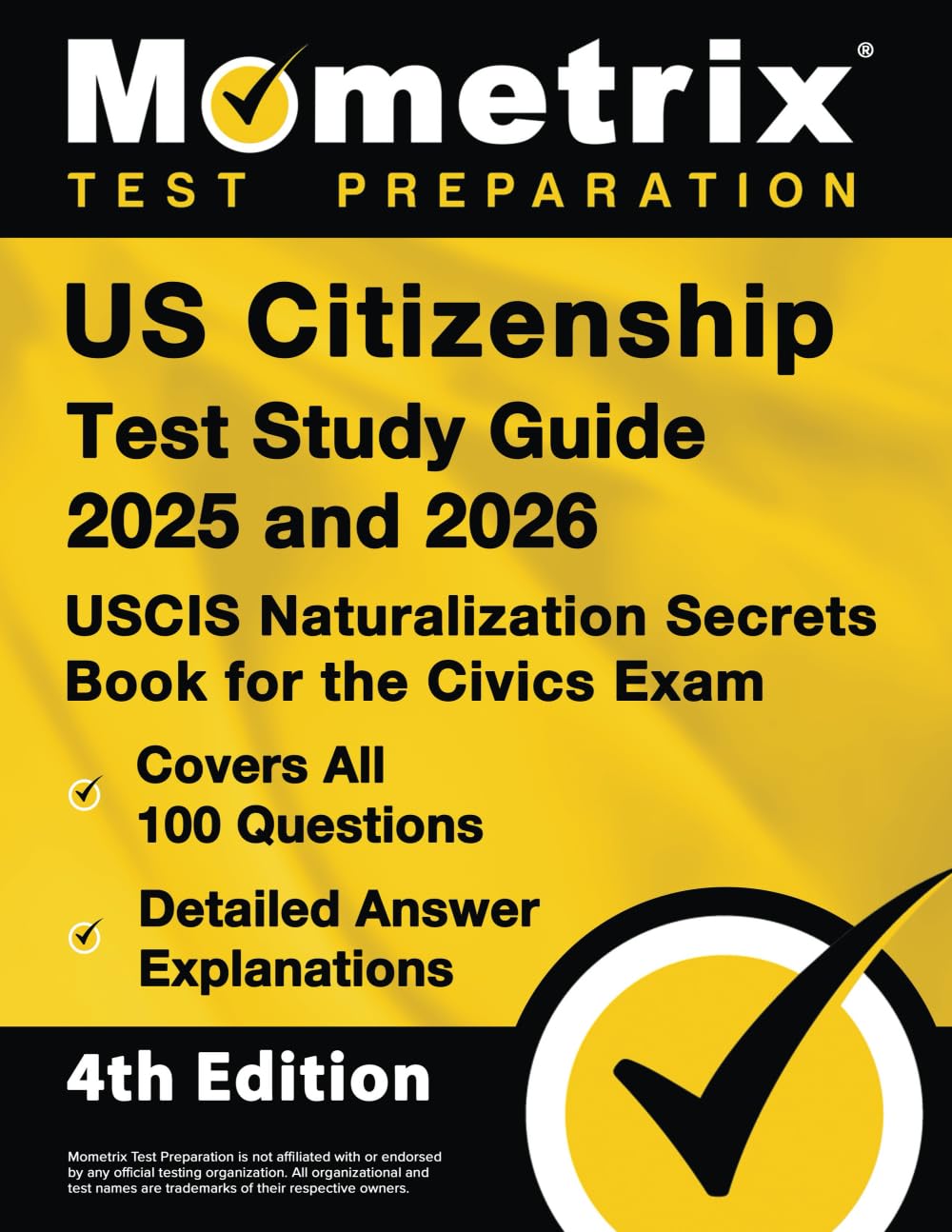 US Citizenship Test Study Guide 2025 and 2026 - USCIS Naturalization Secrets Book for the Civics Exam, Covers All 100 Questions, Detailed Answer Explanations: [4th Edition]