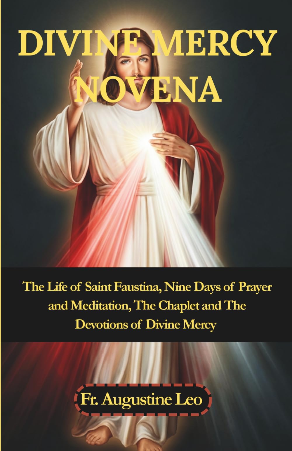 DIVINE MERCY NOVENA: The Life of Saint Faustina, Nine Days of Prayer and Meditation, The Chaplet and The Devotions of Divine Mercy (Catholic Novenas and Prayers for Healing, Hope, and Peace)