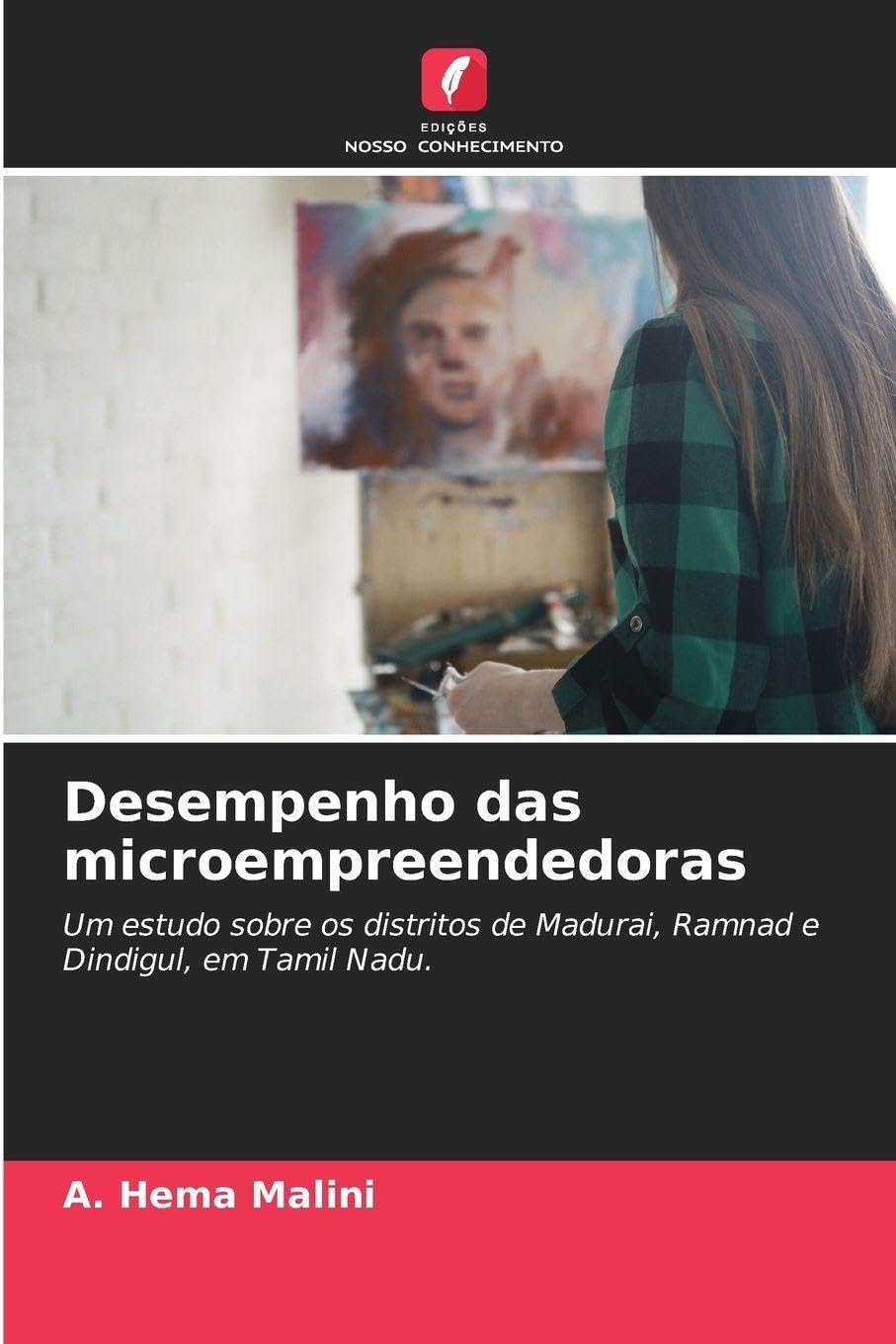 Desempenho das microempreendedoras: Um estudo sobre os distritos de Madurai, Ramnad e Dindigul, em Tamil Nadu.