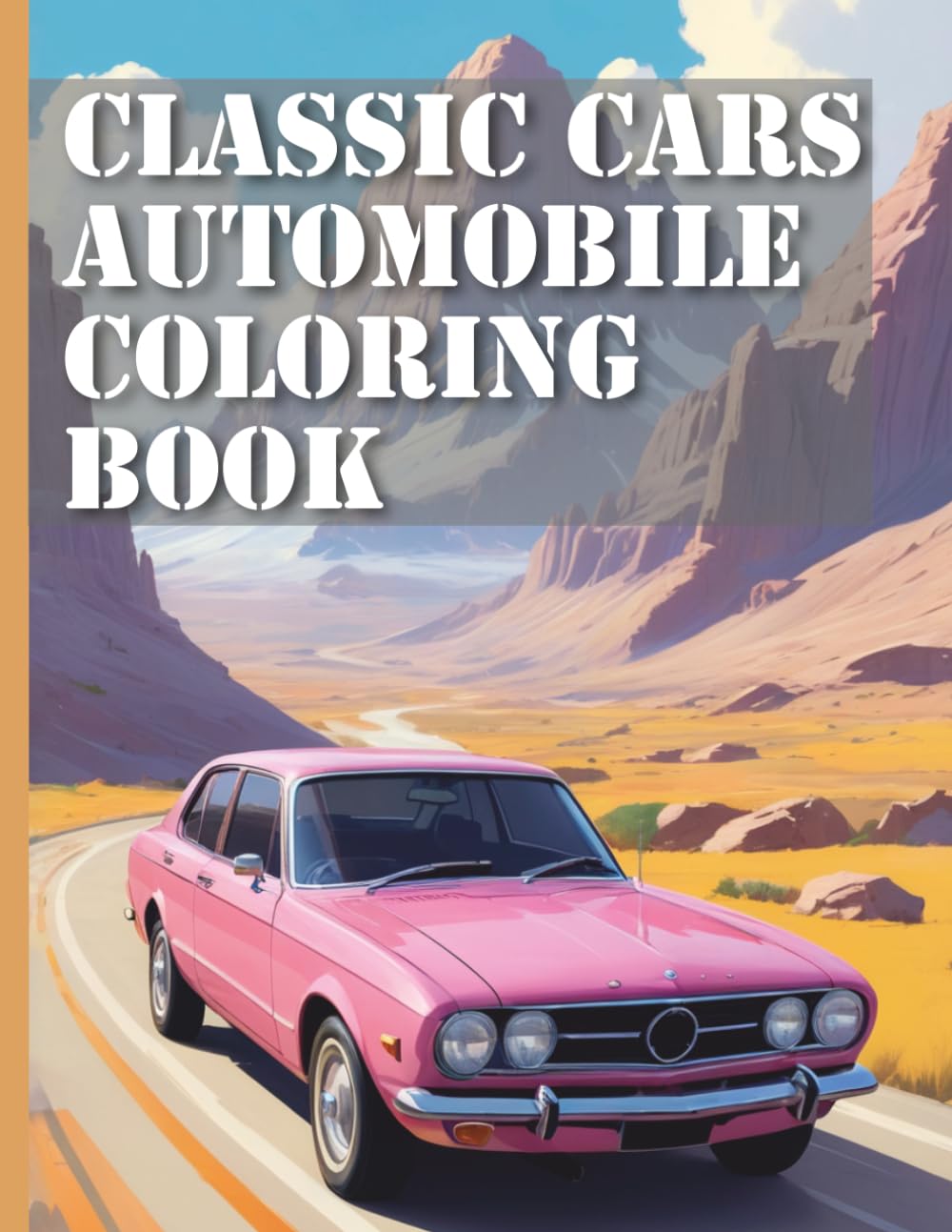 Classic Cars Automobiles Coloring Book XXL: Discover the Golden Era of Automobiles with our Vintage Car Coloring Book — A Coloring Book with Over 50 Realistic Designs