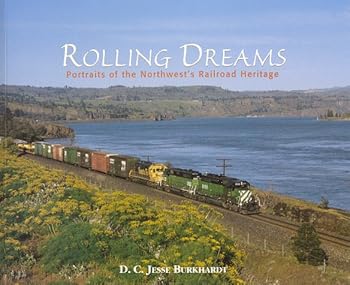 Paperback Rolling Dreams: Portraits of the Northwest's Railroad Heritage Book