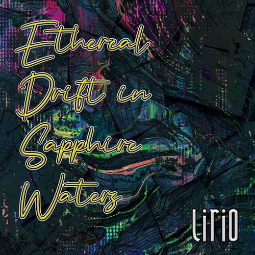Ethereal Drift in Sapphire Waters by Lirio on Amazon Music Unlimited