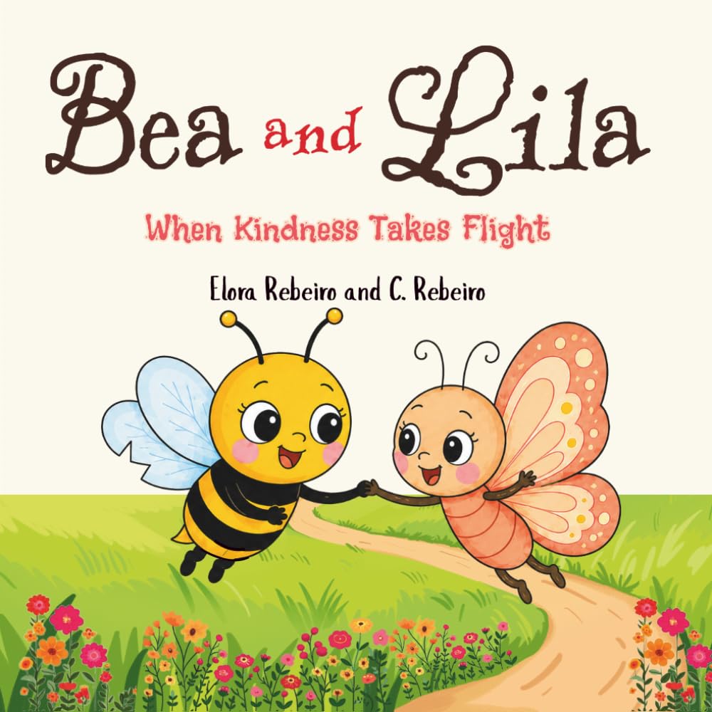 Bea and Lila - A Heartwarming Picture Book About Friendship, Kindness, and Courage: When Kindness Takes Flight