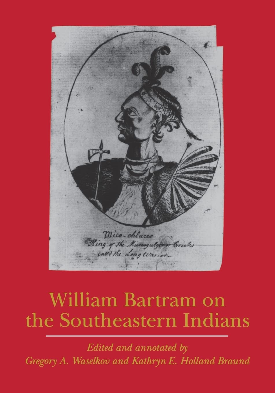 William Bartram on the Southeastern Indians (Indians of the Southeast)