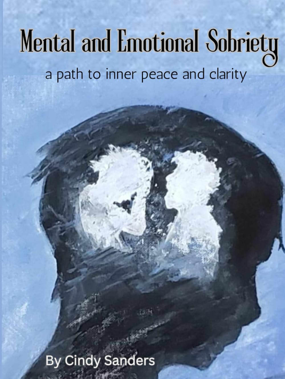 EMOTIONAL AND MENTAL SOBRIETY: A PATH TO INNER PEACE AND CLARITY