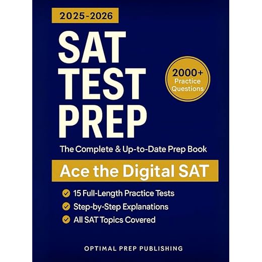 SAT Test Prep: The Complete & Up-to-Date Prep Book with 15 Full-Length Practice Tests, 2000+ Practice Questions & Step-by-Step Explanations to Ace the Digital SAT