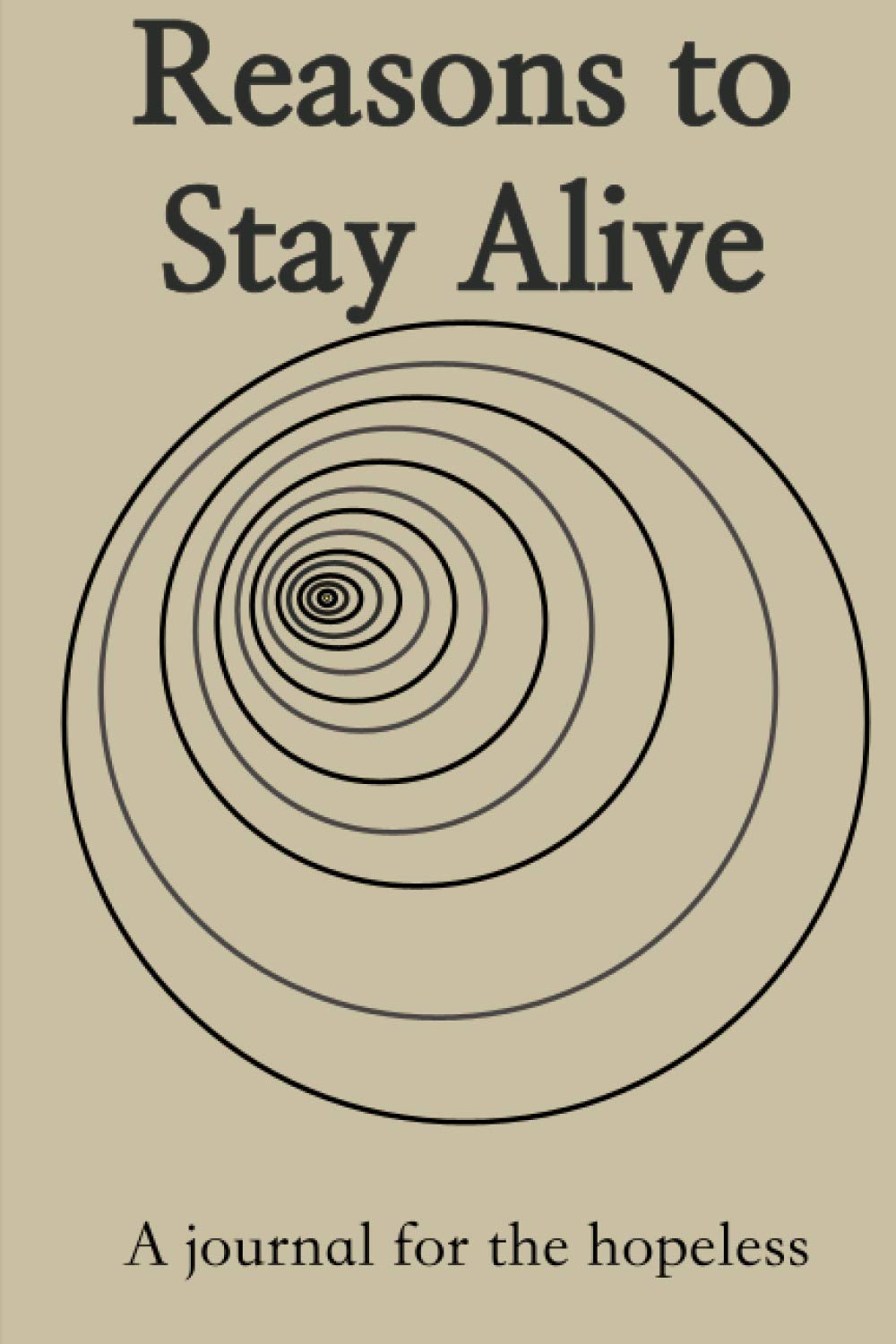 Reasons to Stay Alive: A Journal for the Hopeless