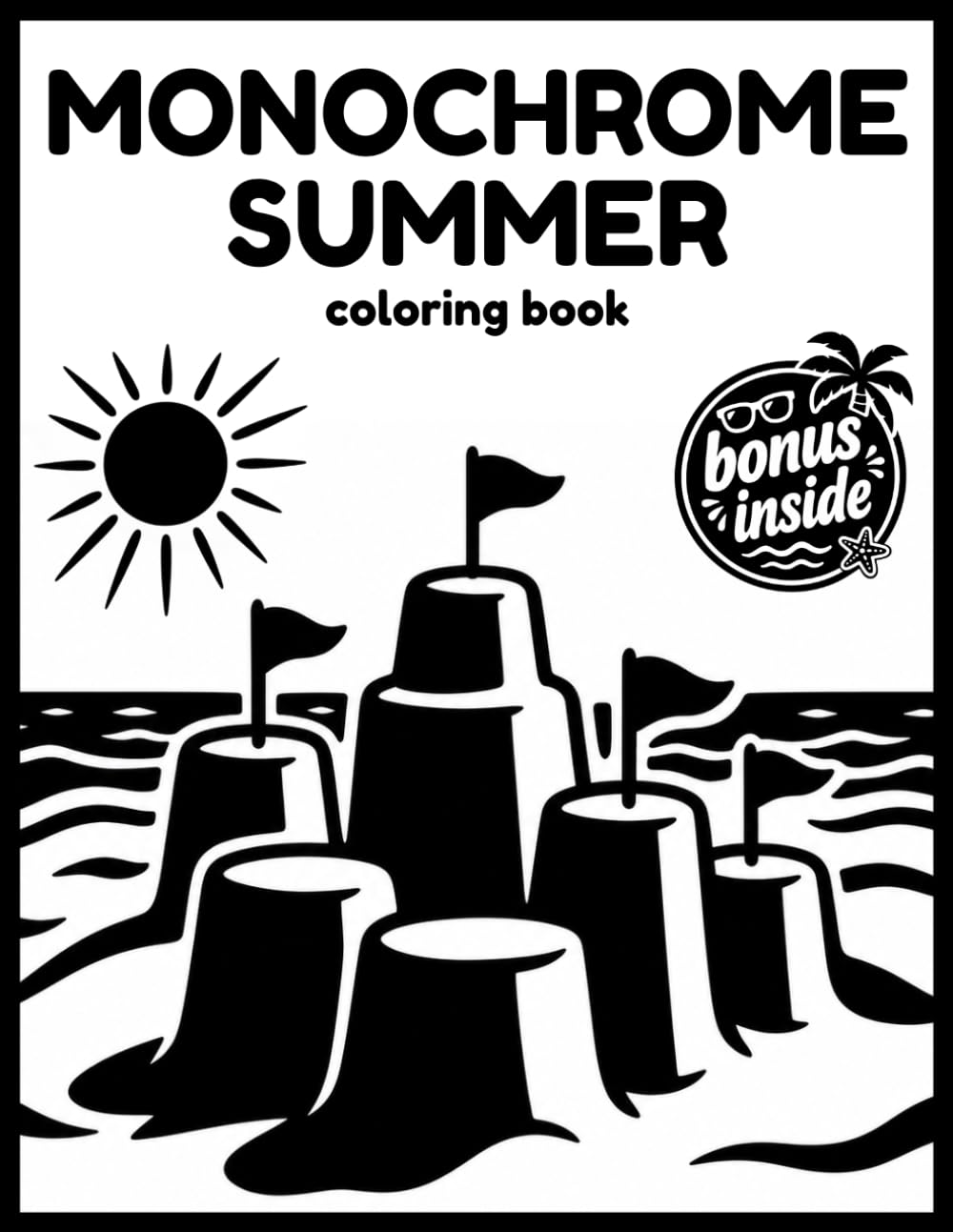 MONOCHROME SUMMER COLORING BOOK: 44 One Color Mindful Illustrations to Escape Stress – Relaxing Seasonal Scenes for Adults Teens and All Ages