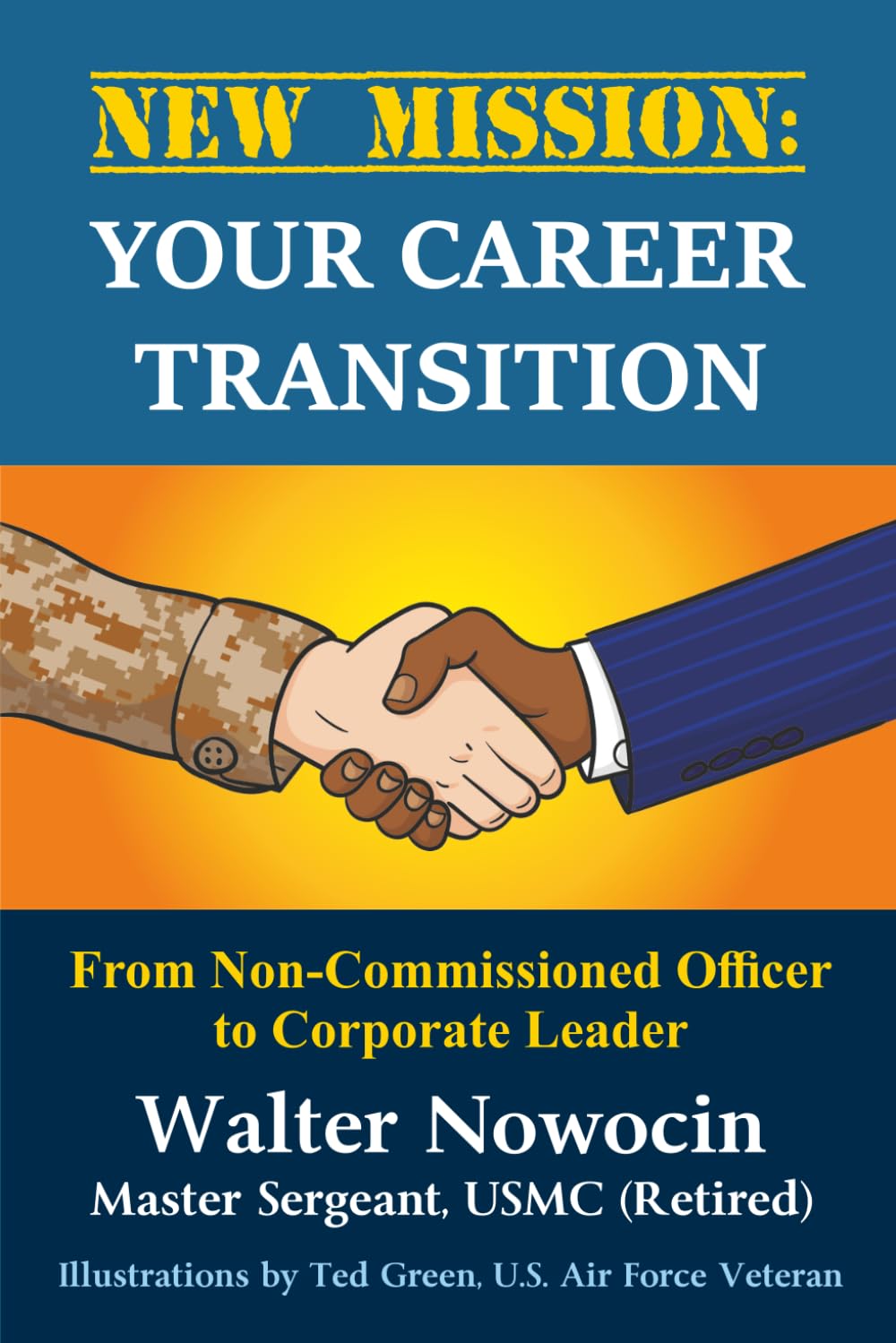 New Mission: Your Career Transition: From Non-Commissioned Officer to Corporate Leader