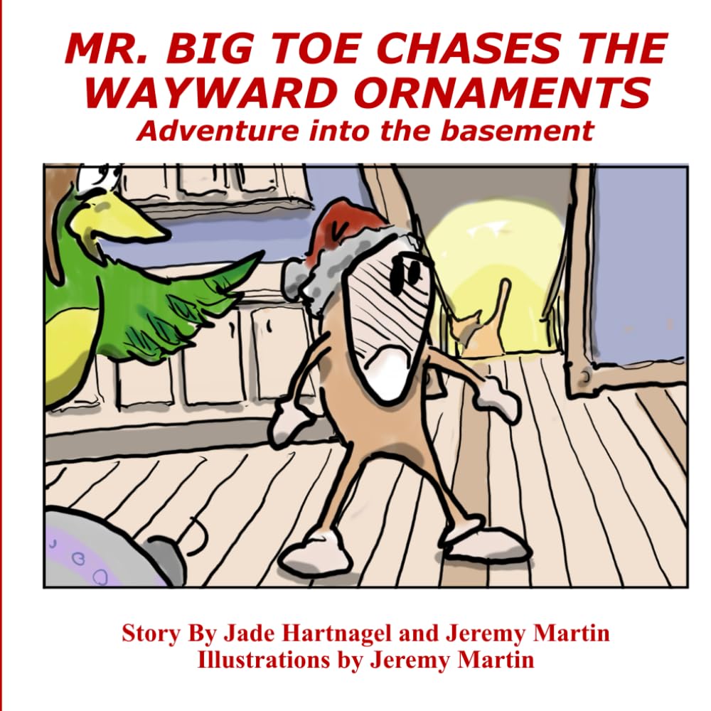 Mr. Big Toe Chases The Wayward Ornaments: Adventure Into The Basement (Mr. Big Toe Adventures)
