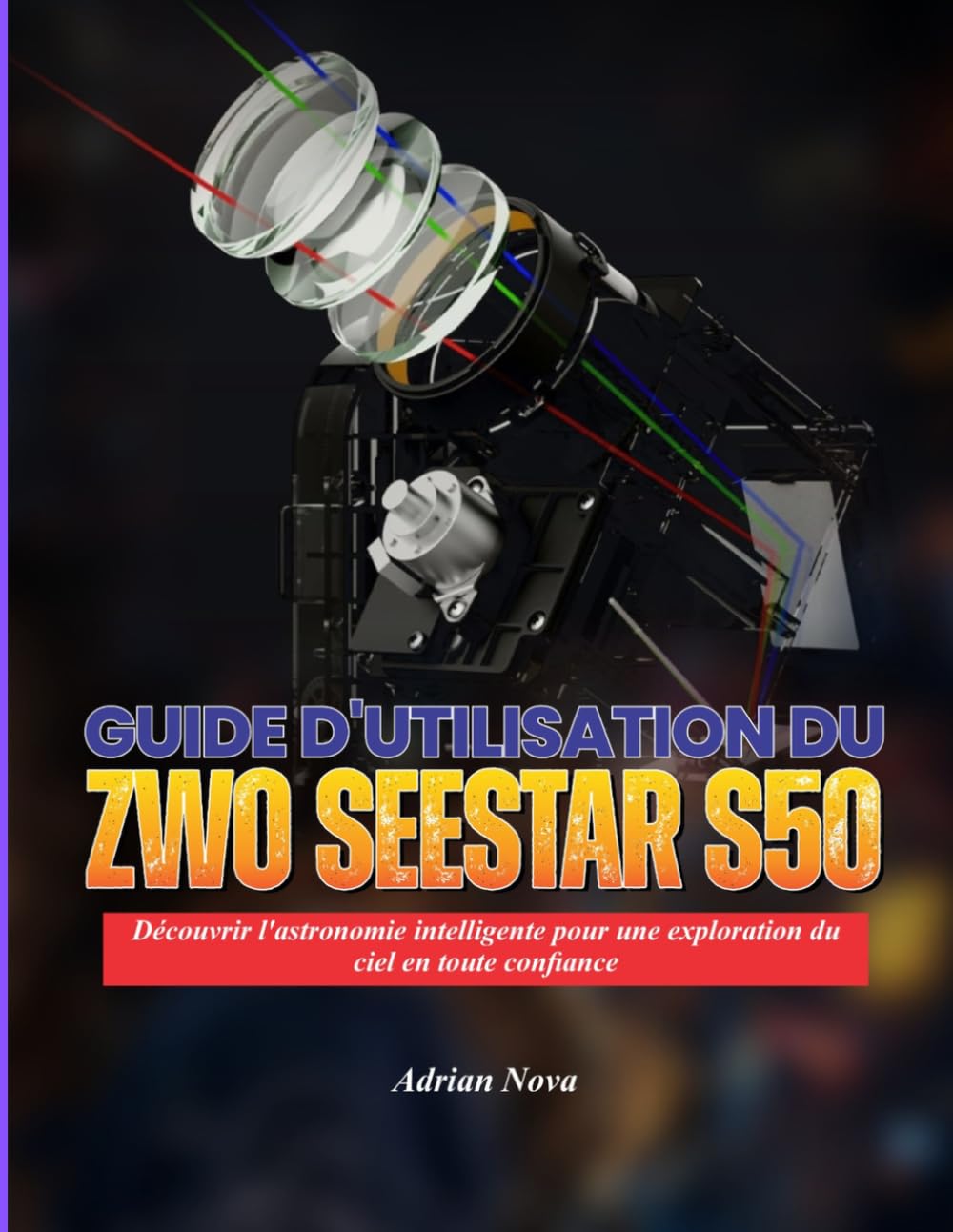 Guide d'utilisation du ZWO Seestar S50: Découvrir l'astronomie intelligente pour une exploration du ciel en toute confiance