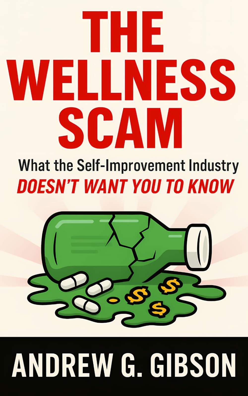 The Wellness Scam: What the Self-Improvement Industry Doesn't Want You to Know