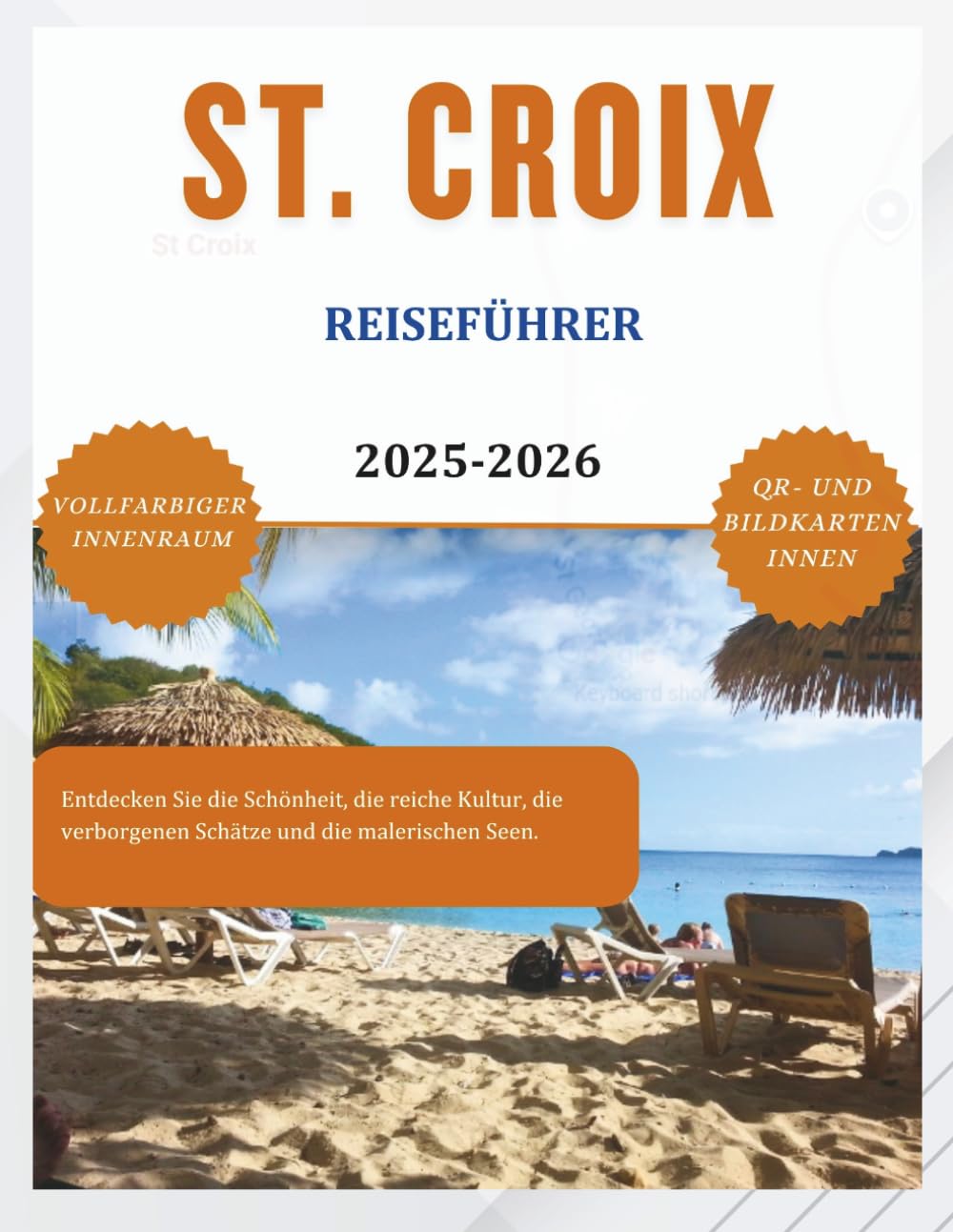 ST. CROIX REISEFÜHRER (Vollfarbig) 2025-2026: Entdecken Sie die Schönheit, die reiche Kultur, die verborgenen Schätze und die malerischen Seen. (ROAM and EXPLORE)