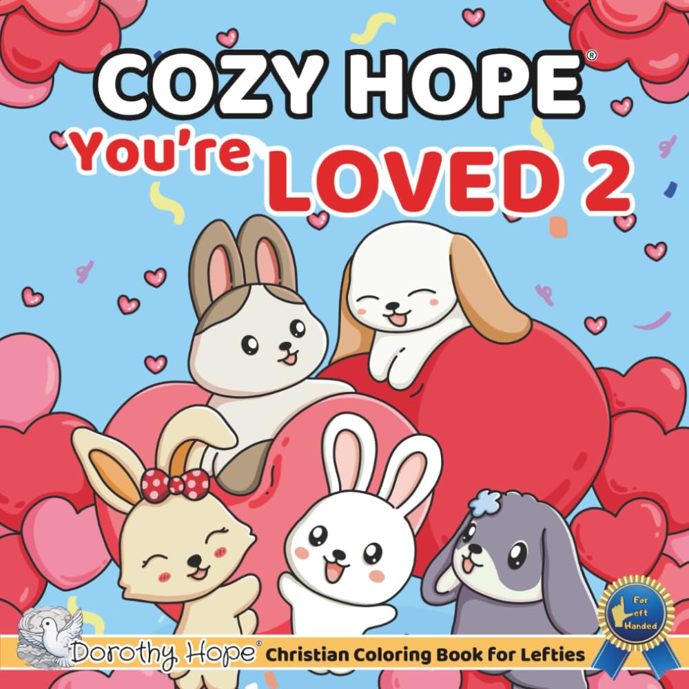 Cozy HOPE You’re LOVED 2 (Left-Handed Edition): Christian Comfy Coloring Book for Left-Handed Adults and Teens Featuring Cute Adorable Bunnies in ... & Simple, Cute & Easy) (COZY HOPE Series)