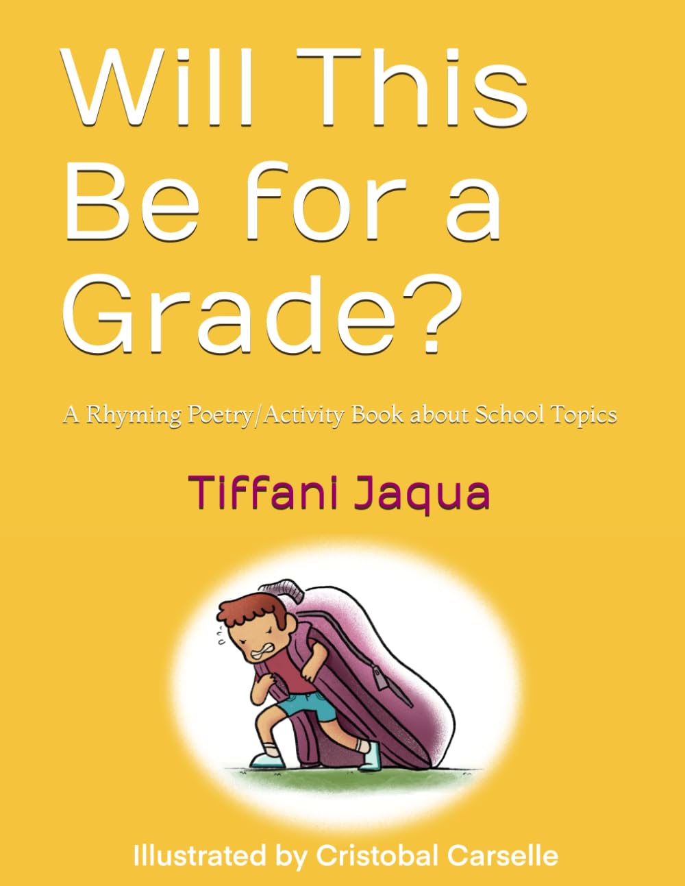 Will this be for a Grade?: A Rhyming Poetry/Activity Book about School Topics