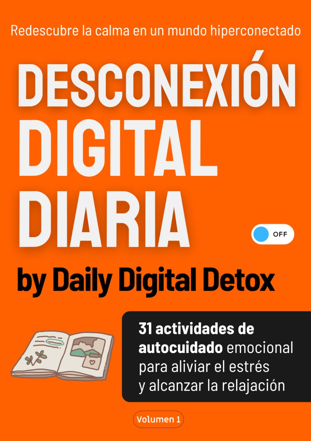 Desconexión Digital Diaria: 31 actividades de autocuidado emocional para aliviar el estrés y alcanzar la relajación