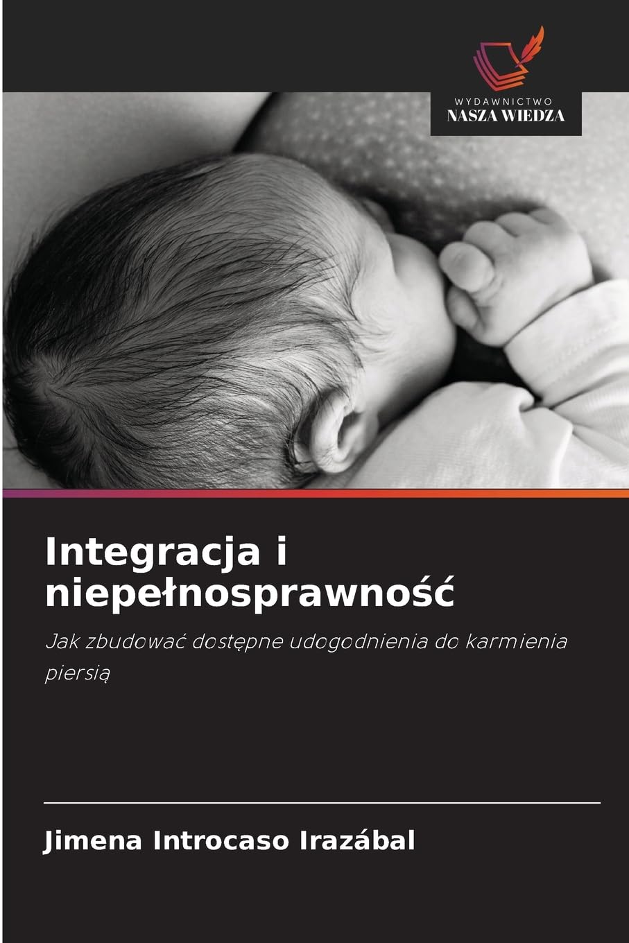 Integracja i niepelnosprawnośc: Jak zbudowa¿ dost¿pne udogodnienia do karmienia piersi¿