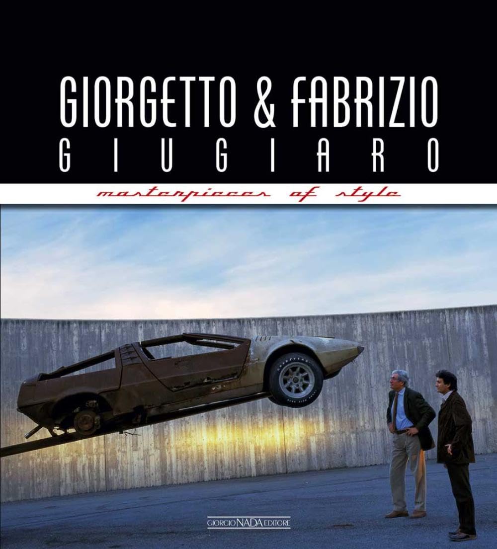 Giorgetto and Fabrizio Giugiaro. Masterpieces of style. Ediz. ampliata