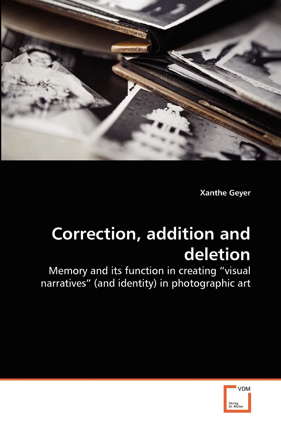 Correction, addition and deletion: Memory and its function in creating “visual narratives” (and identity) in photographic art
