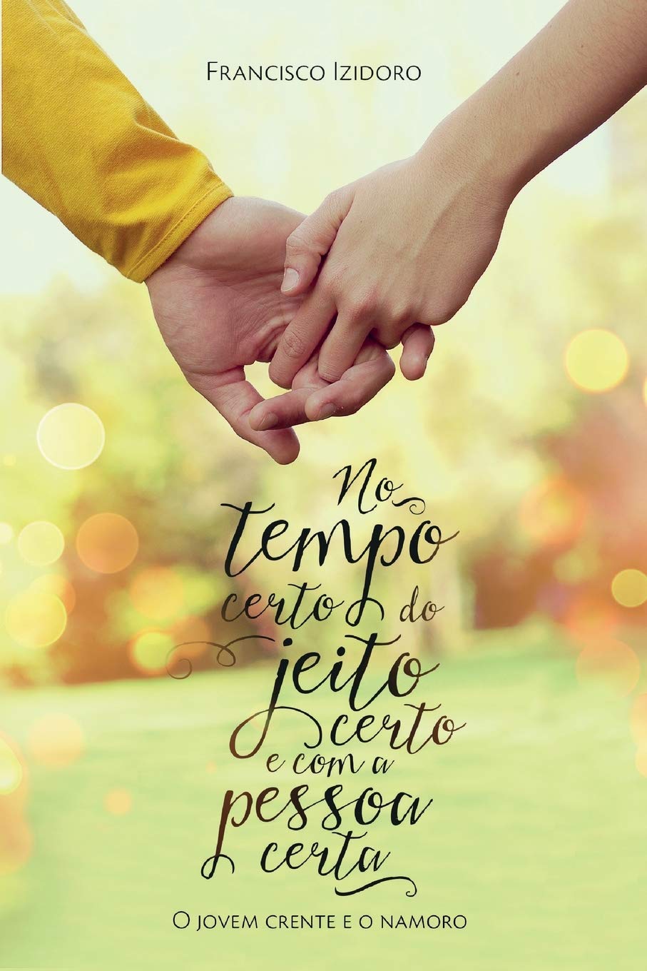 No Tempo certo, do jeito certo e com a pessoa certa: O jovem crente e o namoro