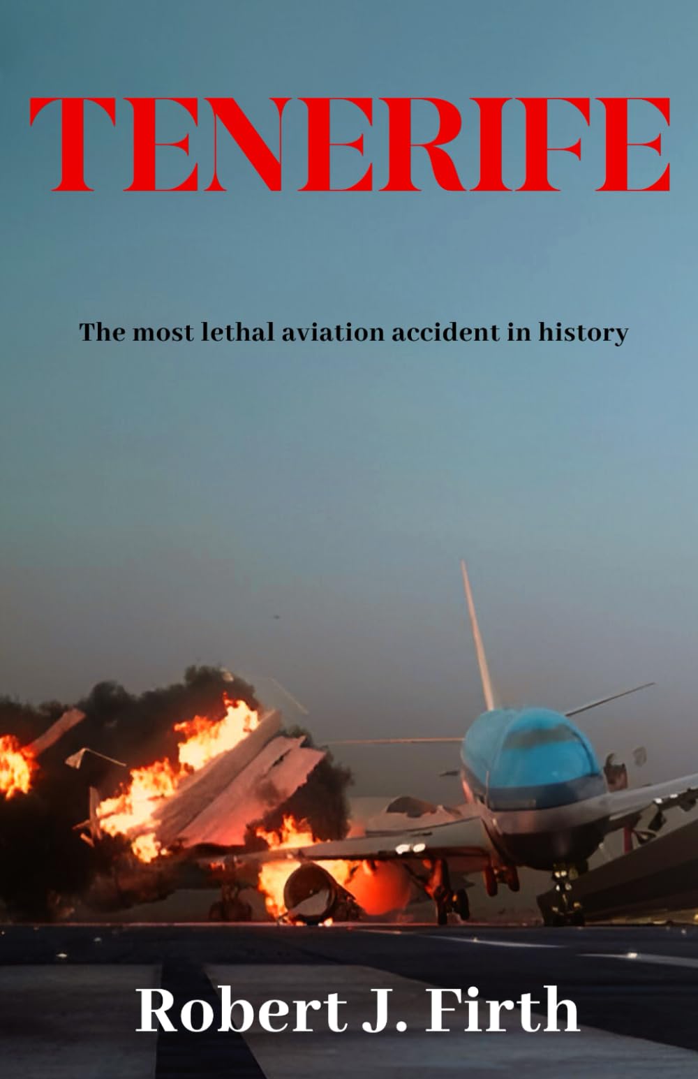 Tenerife: The Most Lethal Aviation Accident In History