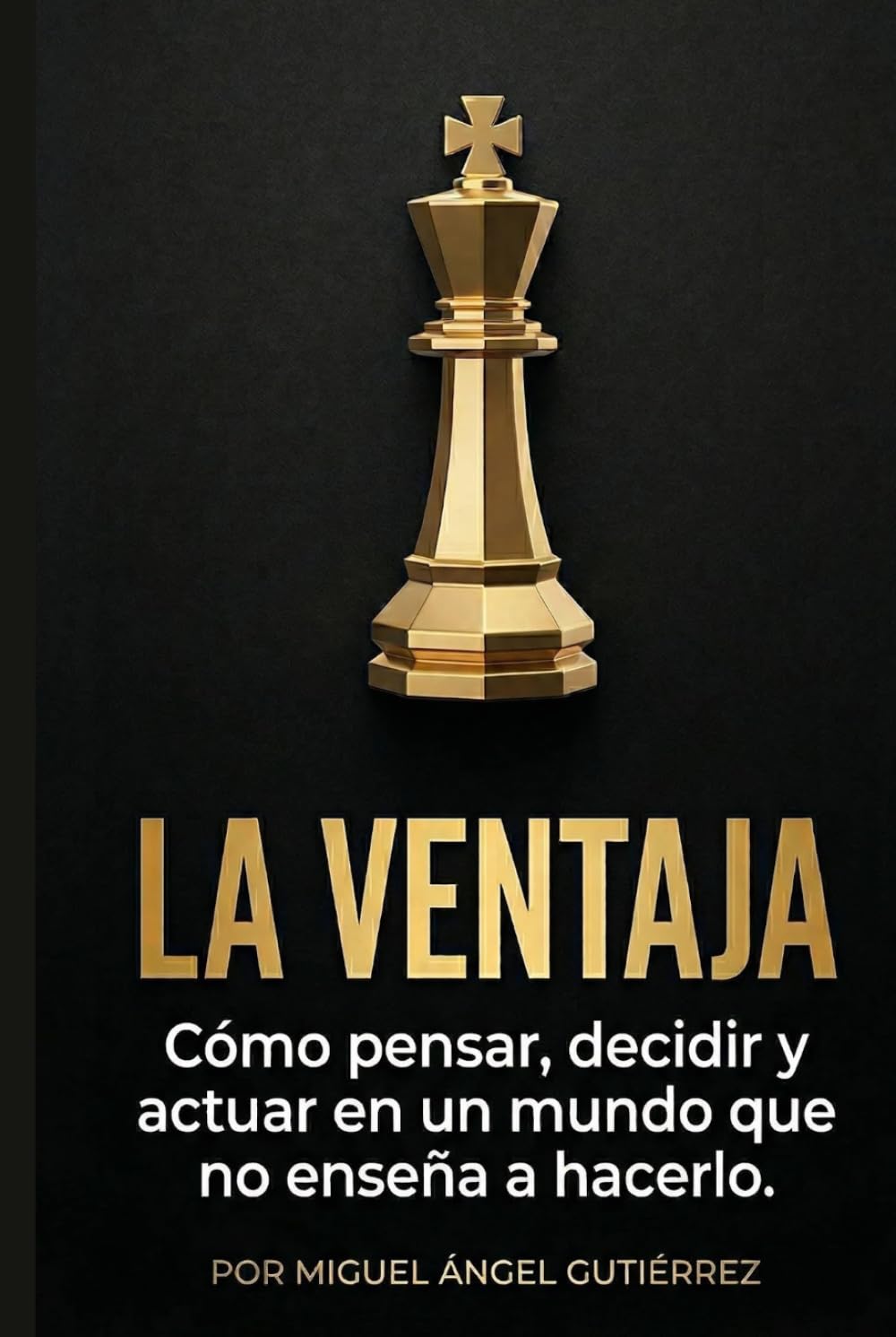 LA VENTAJA: Mentalidad Estratégica, Inteligencia Social y Control Emocional para dejar de vivir en automático y ganar en la vida real