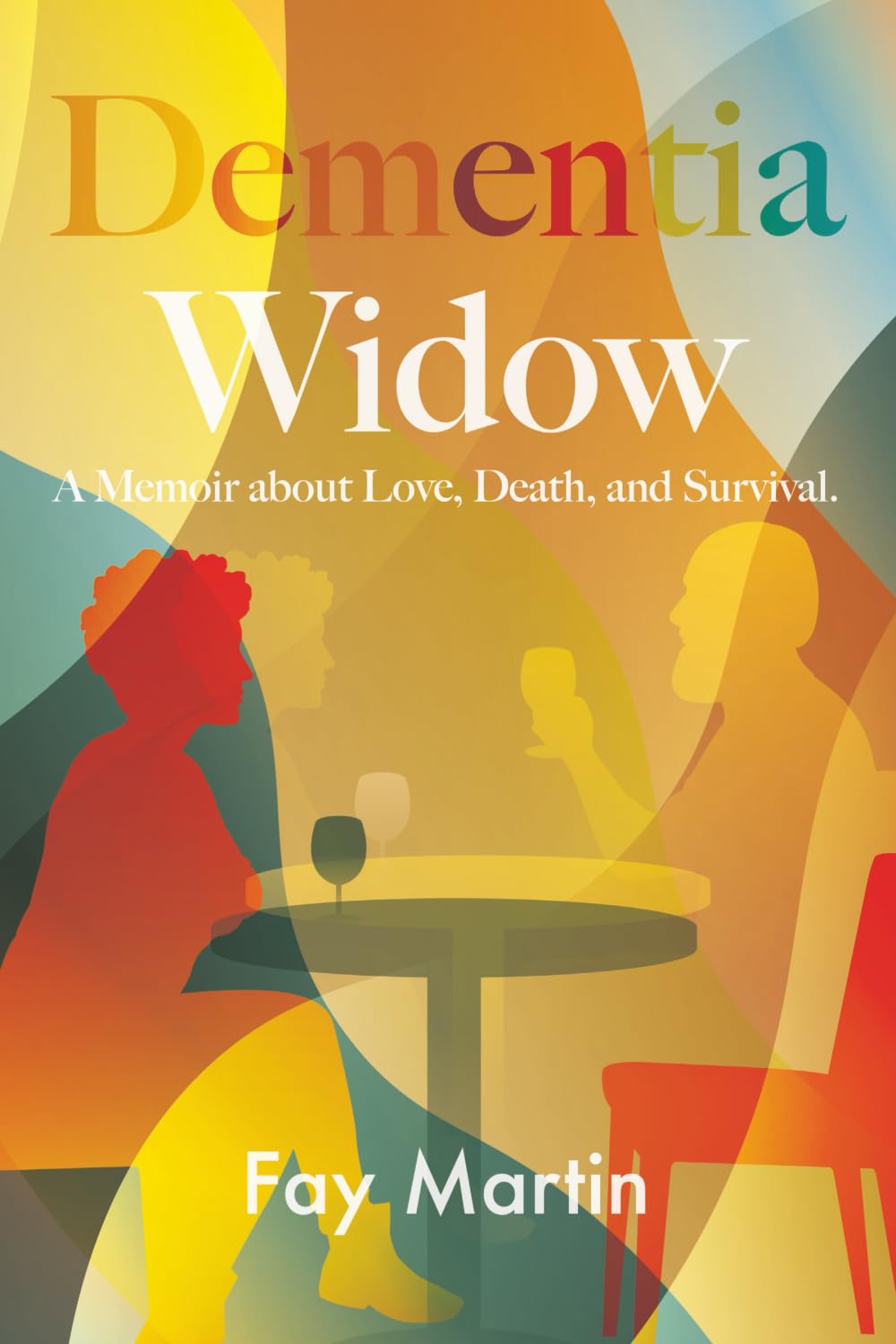 Dementia Widow: A Memoir about Love, Death, and Survival