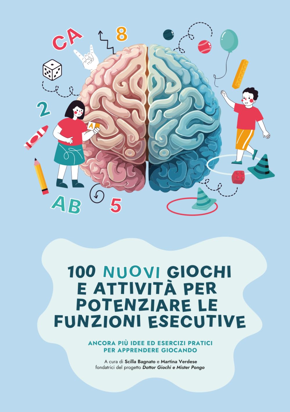 100 nuovi giochi e attività per potenziare le funzioni esecutive: Ancora più idee ed esercizi pratici per apprendere giocando