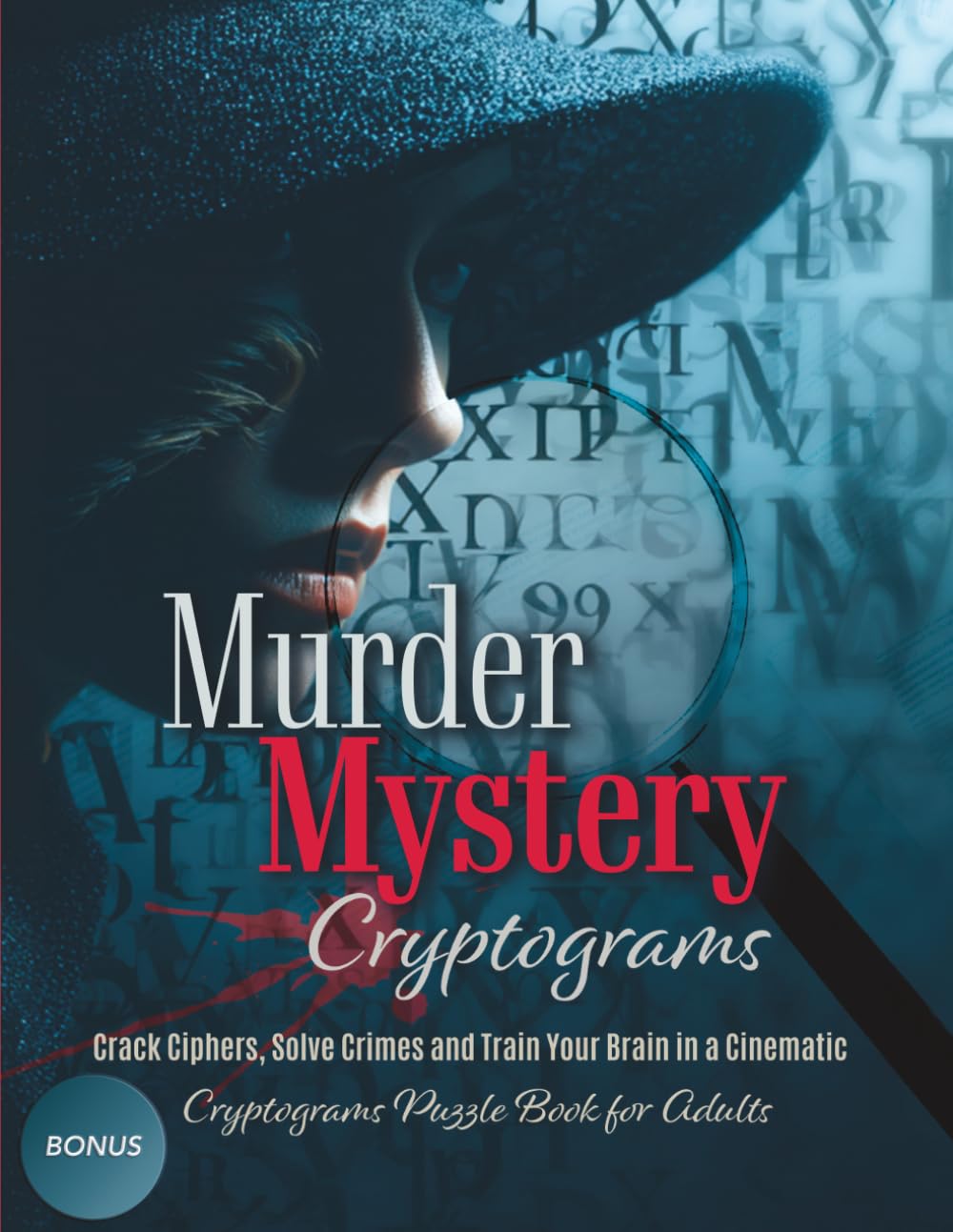 Murder Mystery Cryptograms: Crack Ciphers, Solve Crimes and Train Your Brain in a Cinematic Cryptograms Puzzle Book for Adults