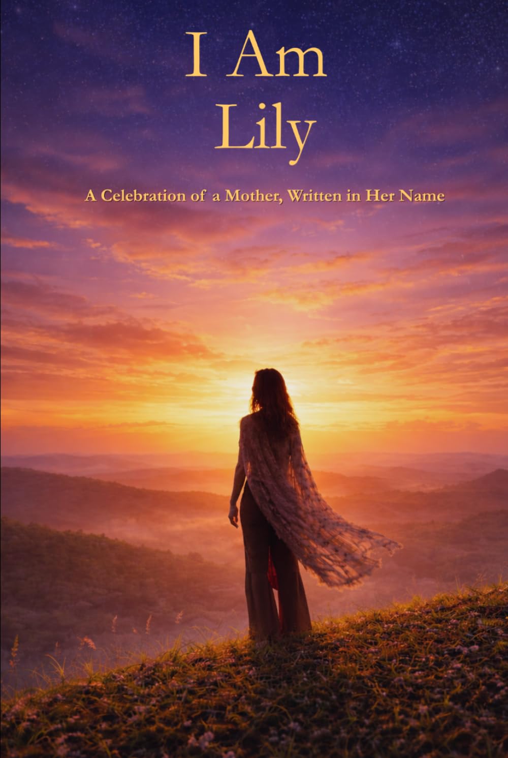 I Am Lily: A Celebration of a Mother Written in Her Name