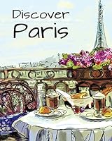 Discover Paris: Destination Relaxation 1509101292 Book Cover