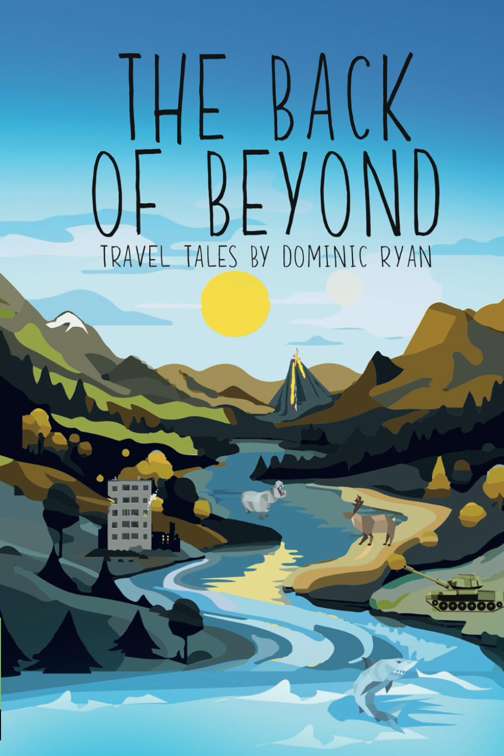 The Back Of Beyond: Travel Tales By Dominic Ryan