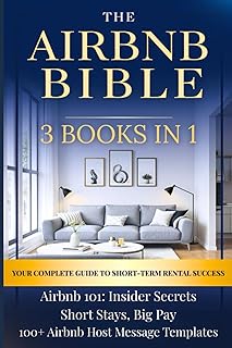 The Airbnb Bible 3 Books In 1: Your Complete Guide To Short Term Rental Success (The Profitable Host)