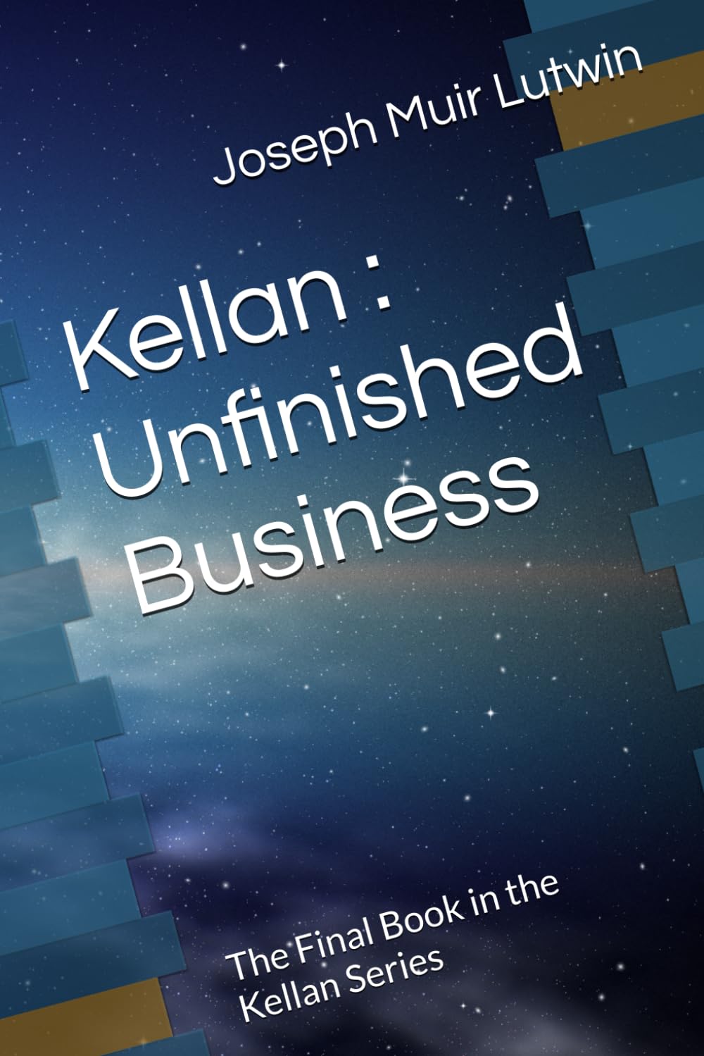 Kellan : Unfinished Business: The Final Book in the Kellan Series