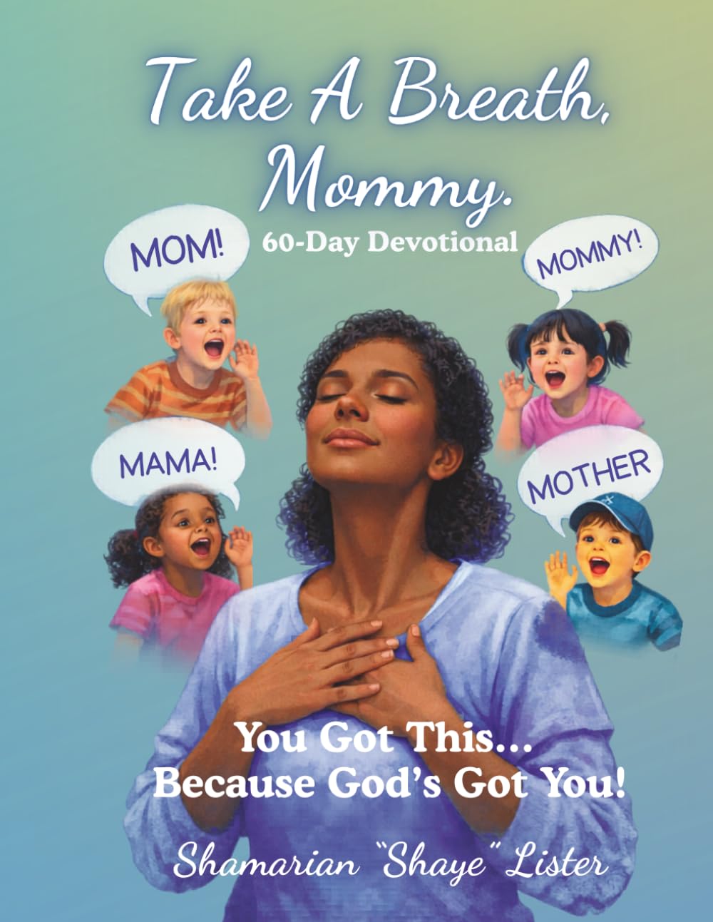 Take A Breath, Mommy.: You Got This... Because God's Got You!