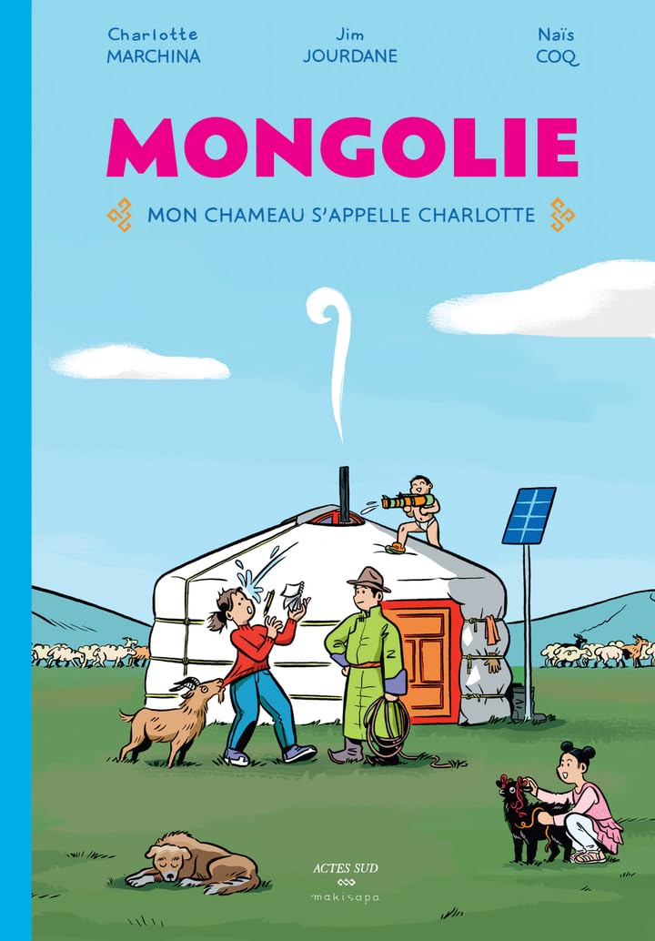 Mongolie. Mon chameau s’appelle Charlotte