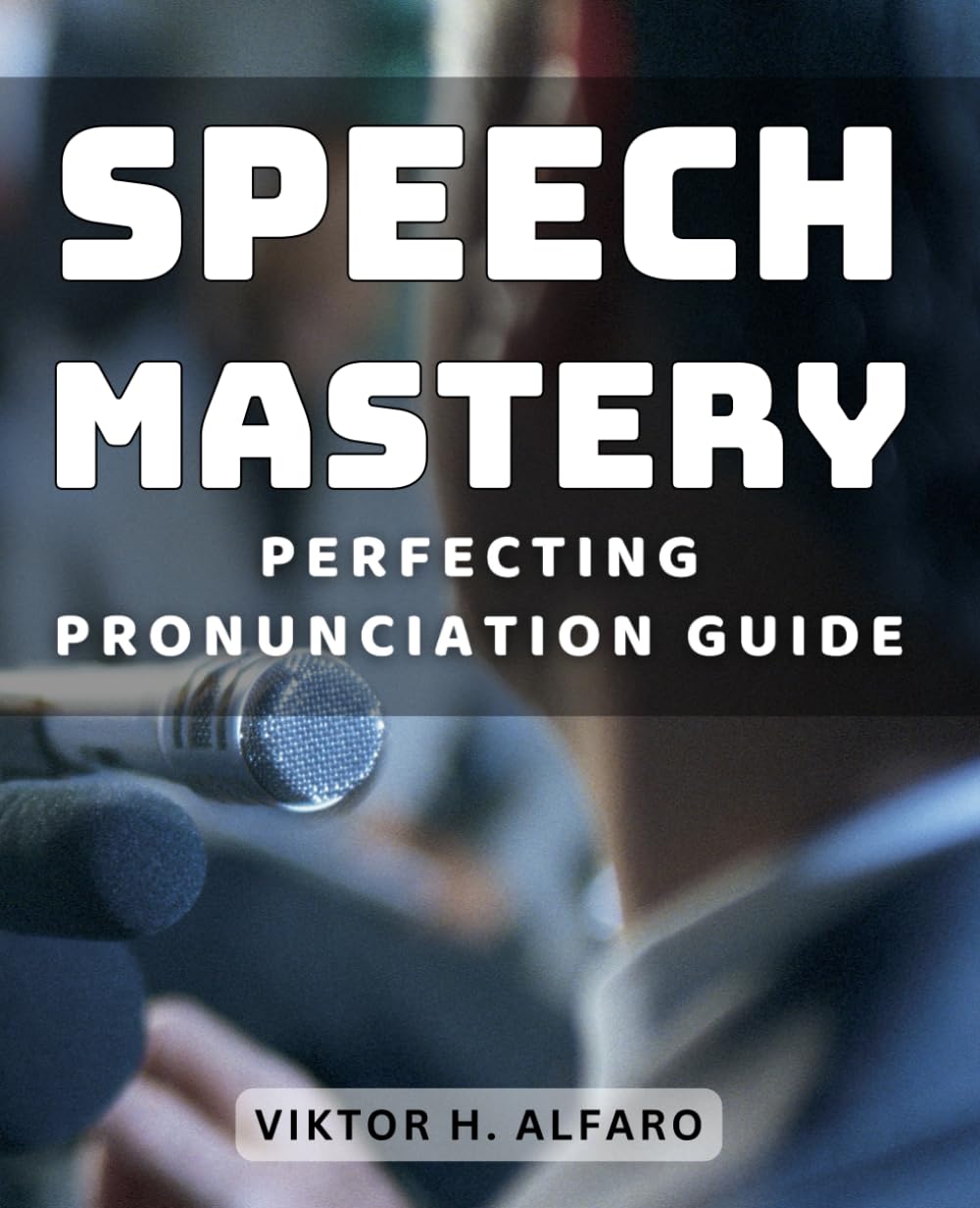 Speech Mastery: Perfecting Pronunciation Guide: Mastering Articulation: Enhancing Your Speaking Skills for Success