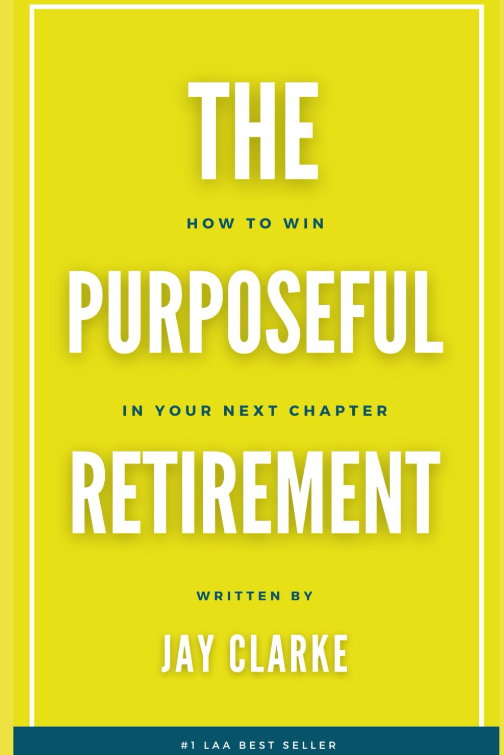 The Purposeful Retirement: How to Win in Your Next Chapter