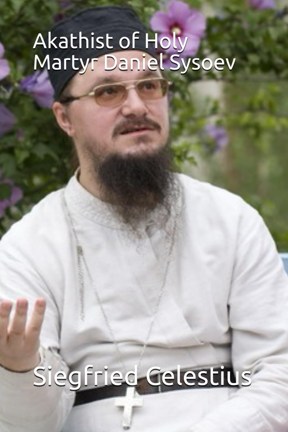 Akathist of Holy Martyr Daniel Sysoev