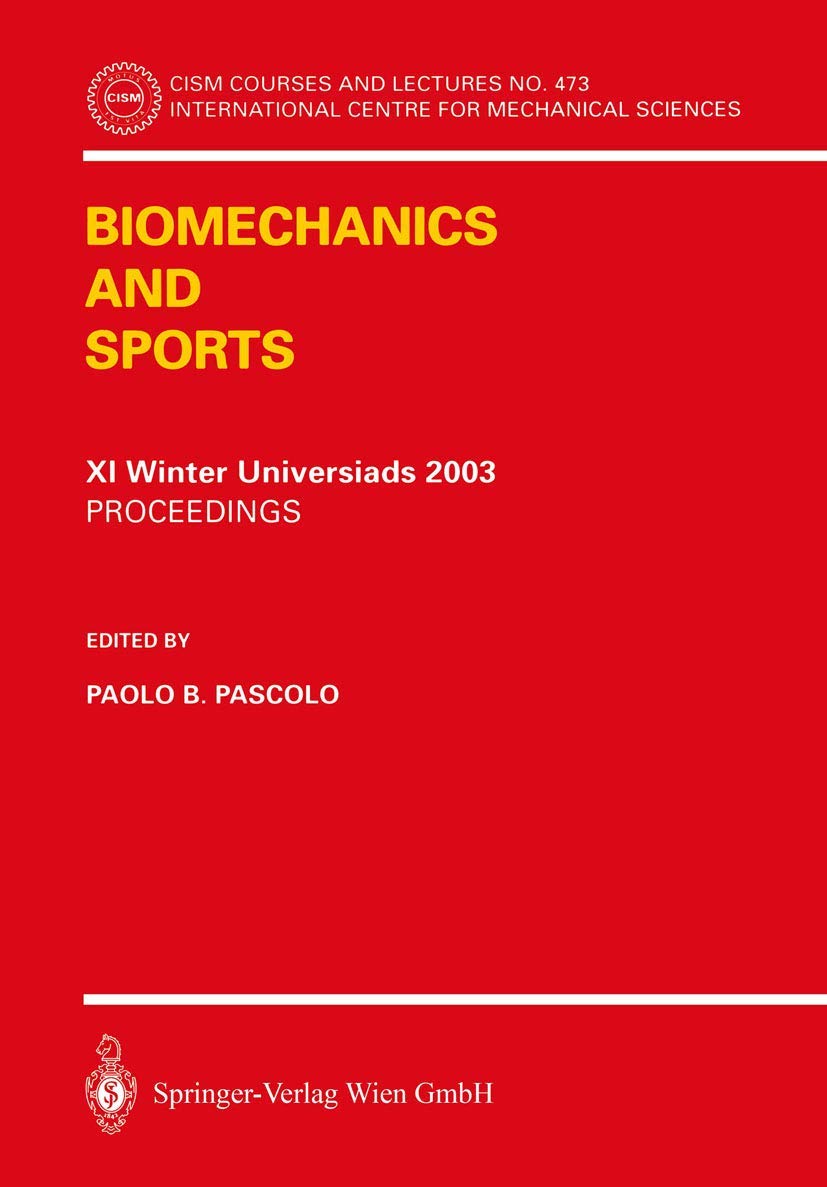 Biomechanics and Sports: Proceedings of the XI Winter Universiads 2003 (CISM International Centre for Mechanical Sciences, 473, Band 473)