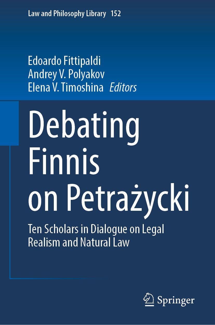 Debating Finnis on Petrażycki: Ten Scholars in Dialogue on Legal Realism and Natural Law (Law and Philosophy Library, 152)