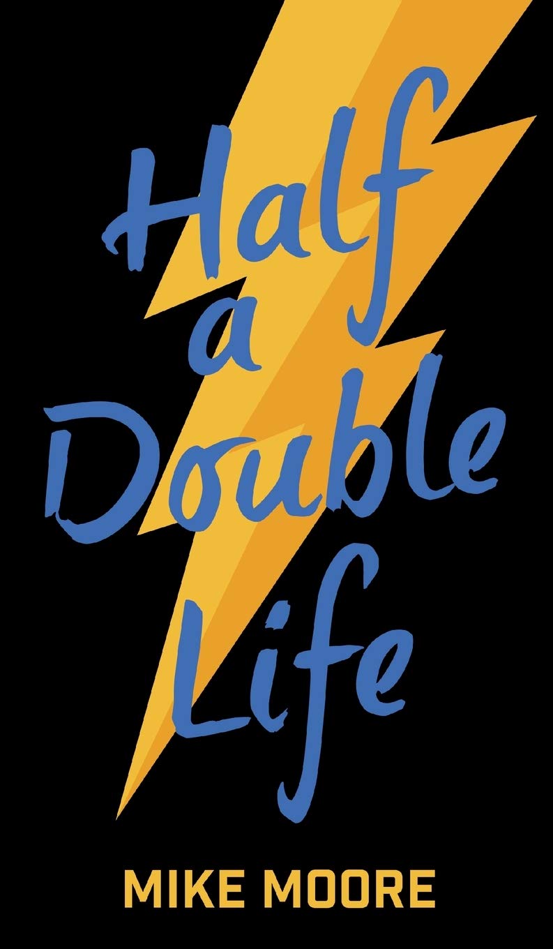 Half A Double Life,Moore, Mike Mike Moore,