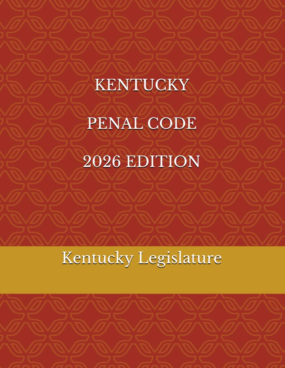 KENTUCKY PENAL CODE 2026 EDITION