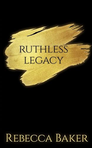 Ruthless Legacy: A Billionaire Boss Romance