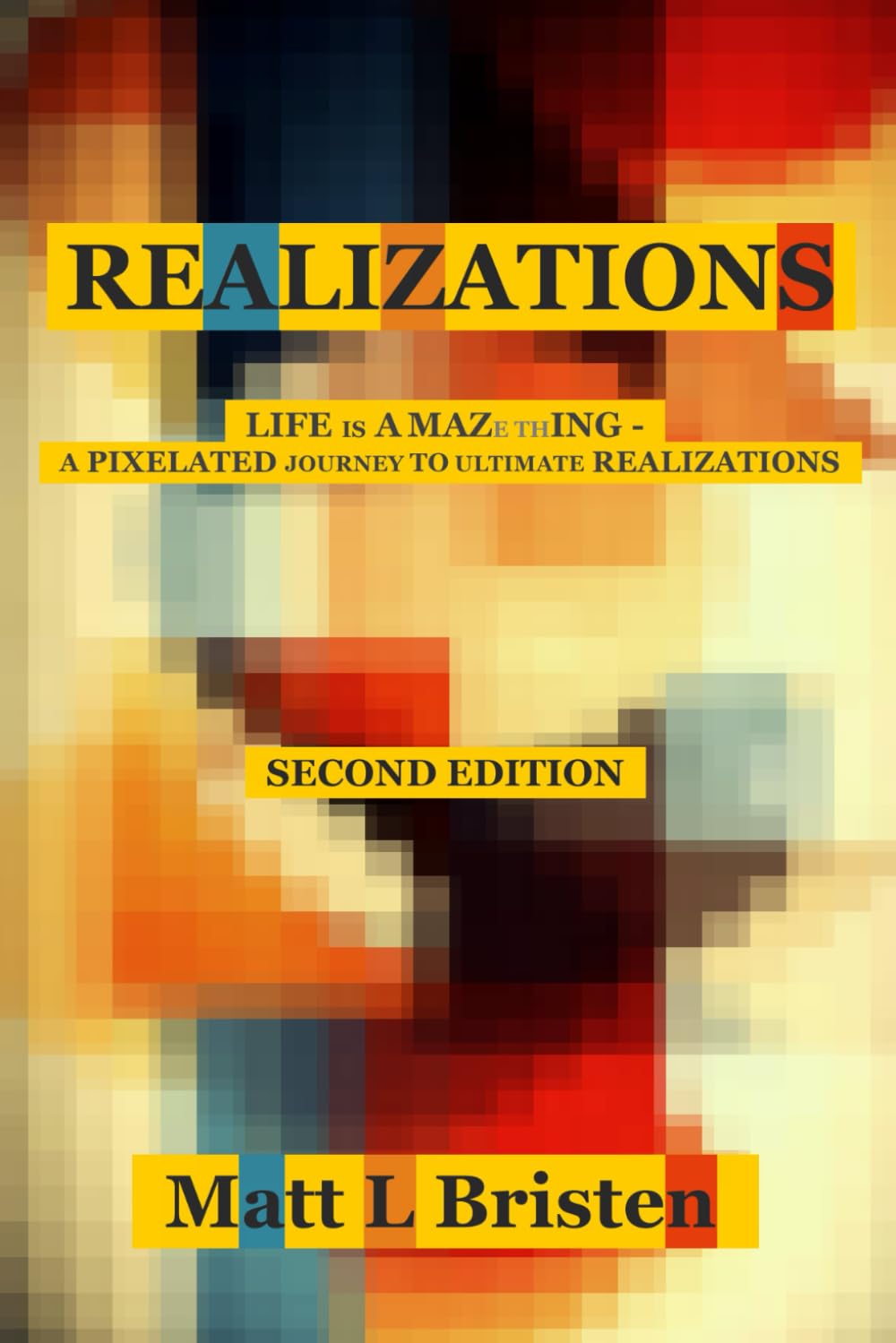 REALIZATIONS: LIFE IS A MAZe thING - A PIXELATED JOURNEY TO ULTIMATE REALIZATIONS