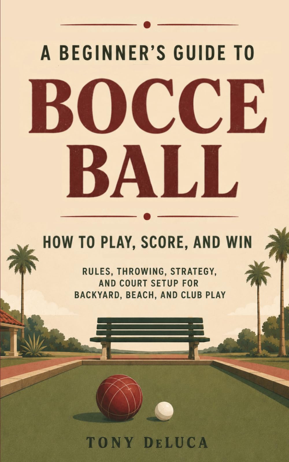 A Beginner's Guide to Bocce Ball: How to Play, Score and Win